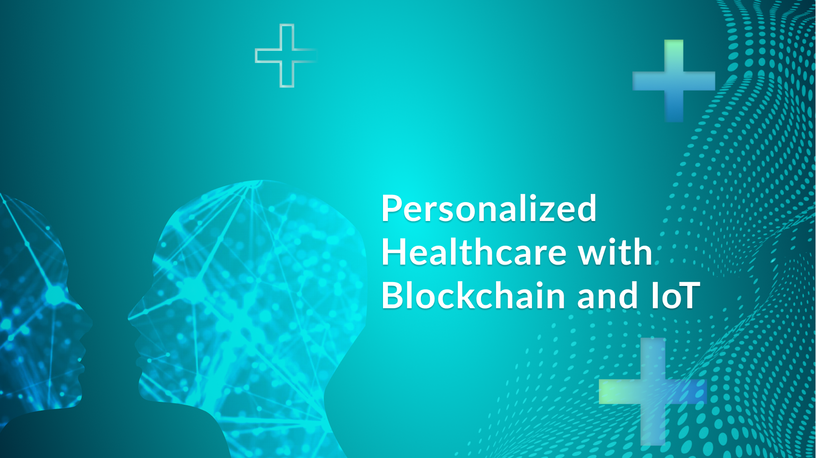 Personalized healthcare with Blockchain and IoT
